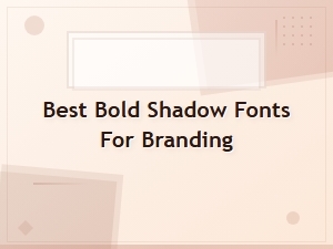 Best Bold Shadow Fonts for Branding That Stand Out