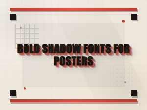 Bold Shadow Fonts for Stunning Poster Designs
