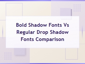 Bold Shadow Fonts vs Regular Drop Shadow Fonts: Key Differences Explained