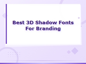 Best 3d Shadow Fonts for Branding to Elevate Your Design Identity