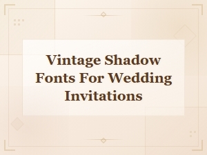 Free Vintage Shadow Fonts for Wedding Invitations Download