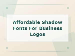 Affordable Shadow Fonts That Elevate Business Logos