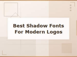 The Best Shadow Fonts for Modern Logos