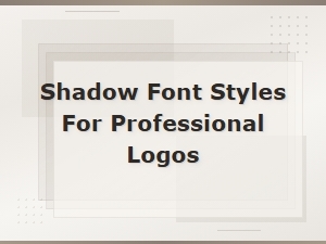 Shadow Font Styles for Professional Logo Design